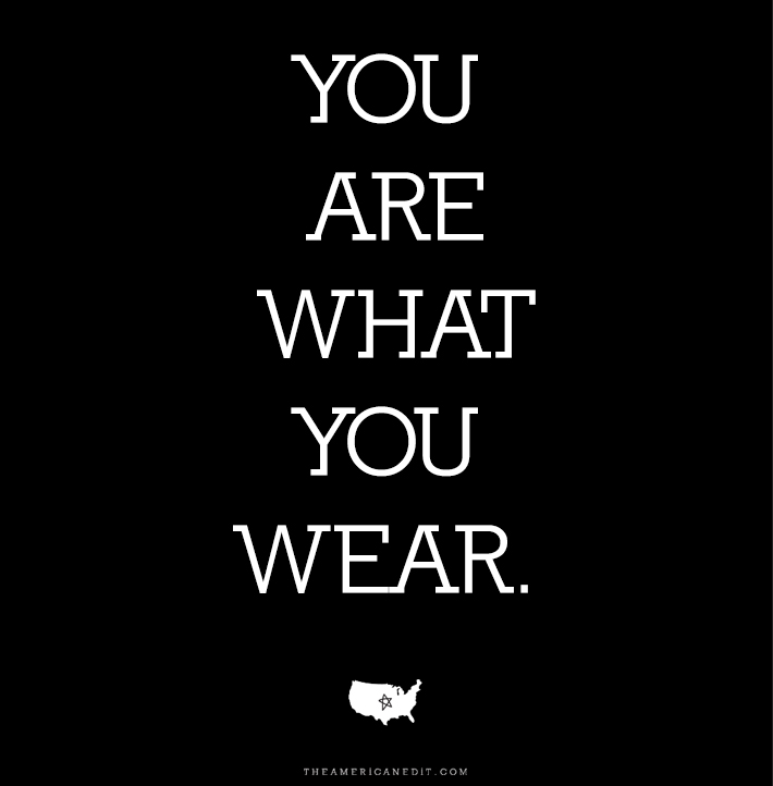 You are what you wear.